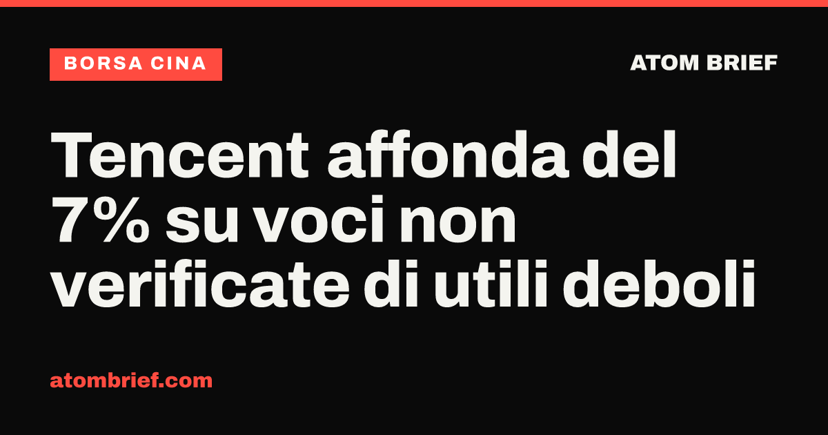 Tencent affonda del 7% su voci non verificate di utili deboli
