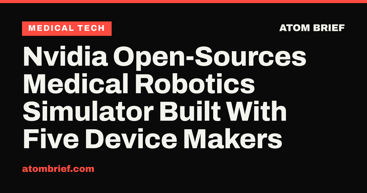 Nvidia Open-Sources Medical Robotics Simulator Built With Five Device Makers