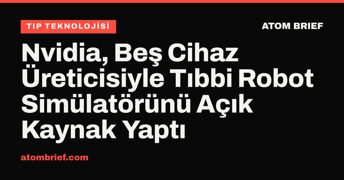 Nvidia, Beş Cihaz Üreticisiyle Tıbbi Robot Simülatörünü Açık Kaynak Yaptı