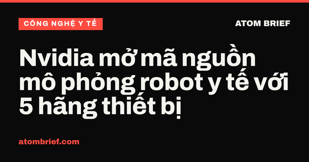 Nvidia mở mã nguồn mô phỏng robot y tế với 5 hãng thiết bị