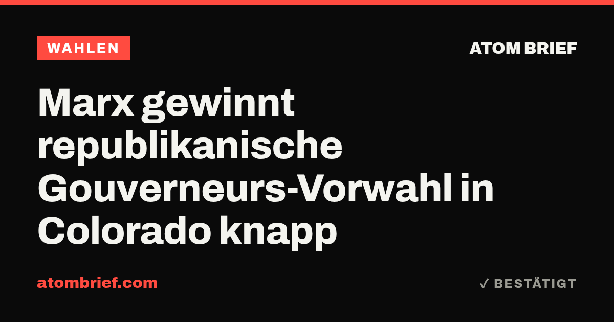 Marx gewinnt republikanische Gouverneurs-Vorwahl in Colorado knapp
