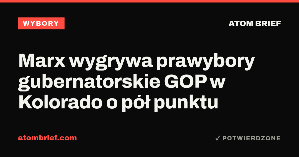 Marx wygrywa prawybory gubernatorskie GOP w Kolorado o pół punktu