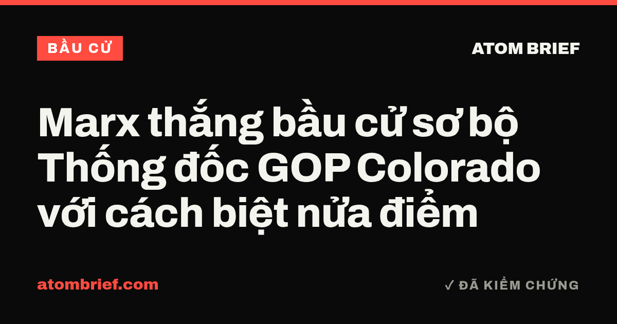 Marx thắng bầu cử sơ bộ Thống đốc GOP Colorado với cách biệt nửa điểm