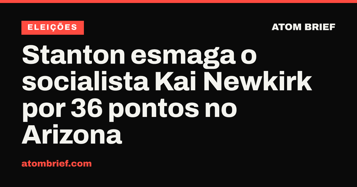 Stanton esmaga o socialista Kai Newkirk por 36 pontos no Arizona