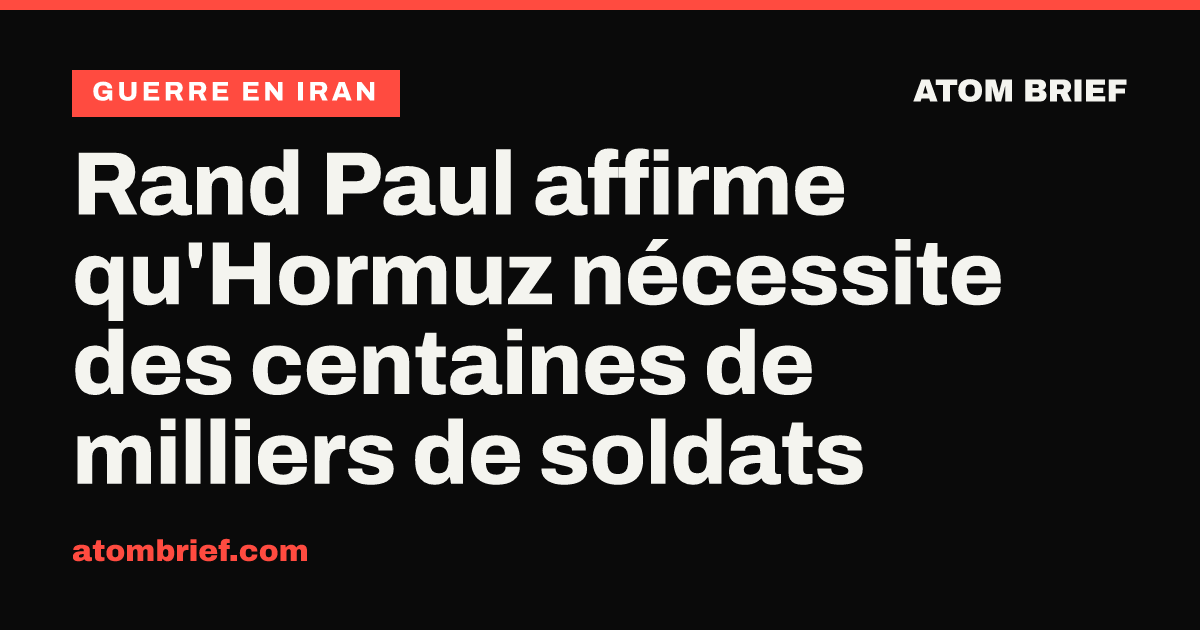 Rand Paul affirme qu'Hormuz nécessite des centaines de milliers de soldats