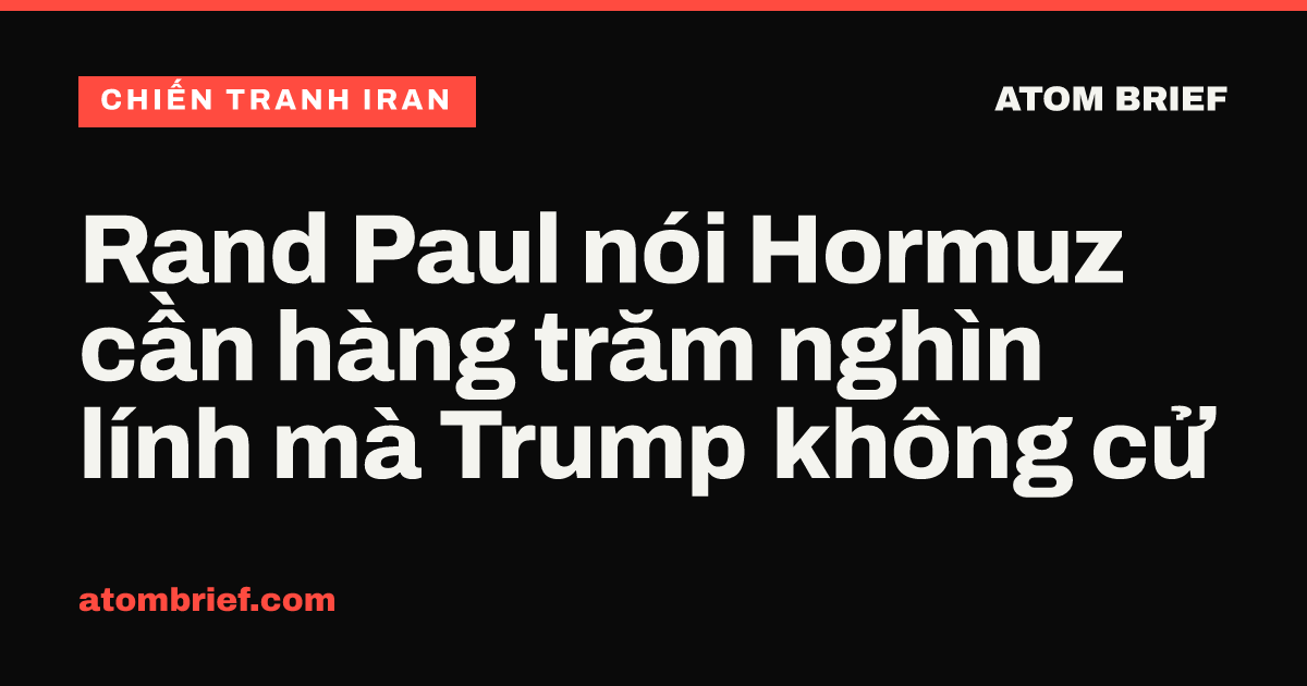 Rand Paul nói Hormuz cần hàng trăm nghìn lính mà Trump không cử
