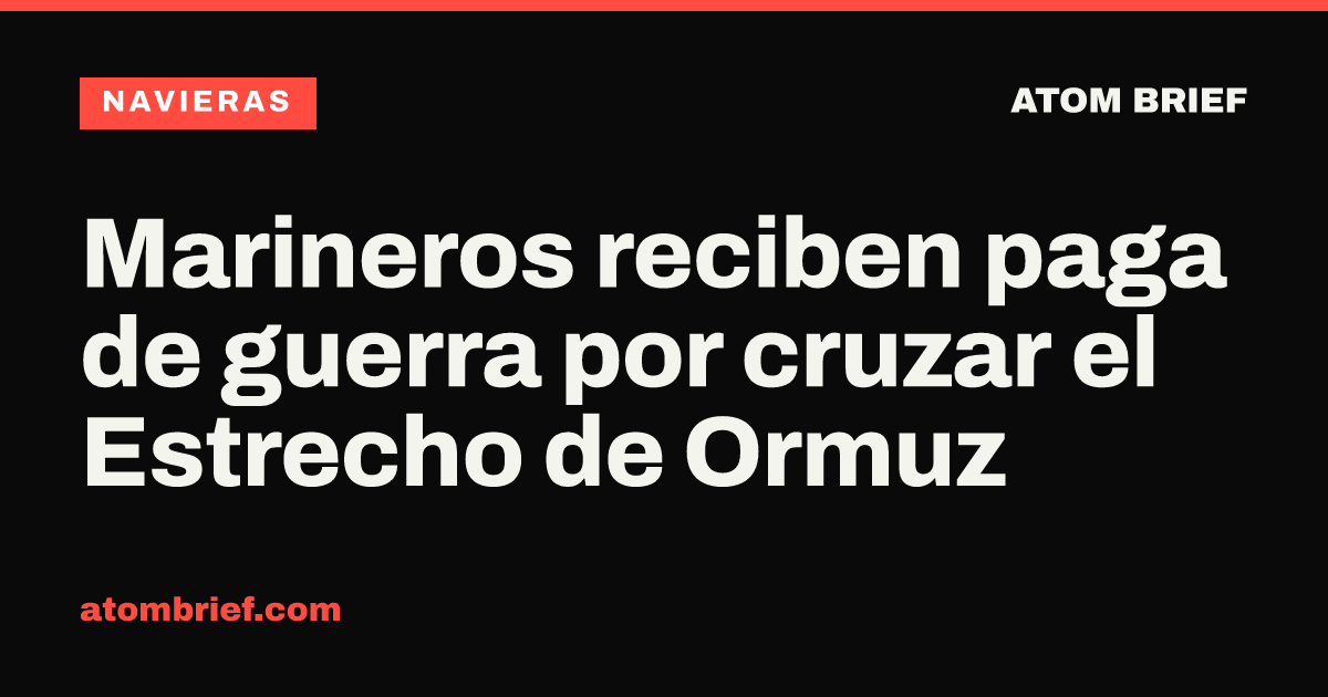 Marineros reciben paga de guerra por cruzar el Estrecho de Ormuz