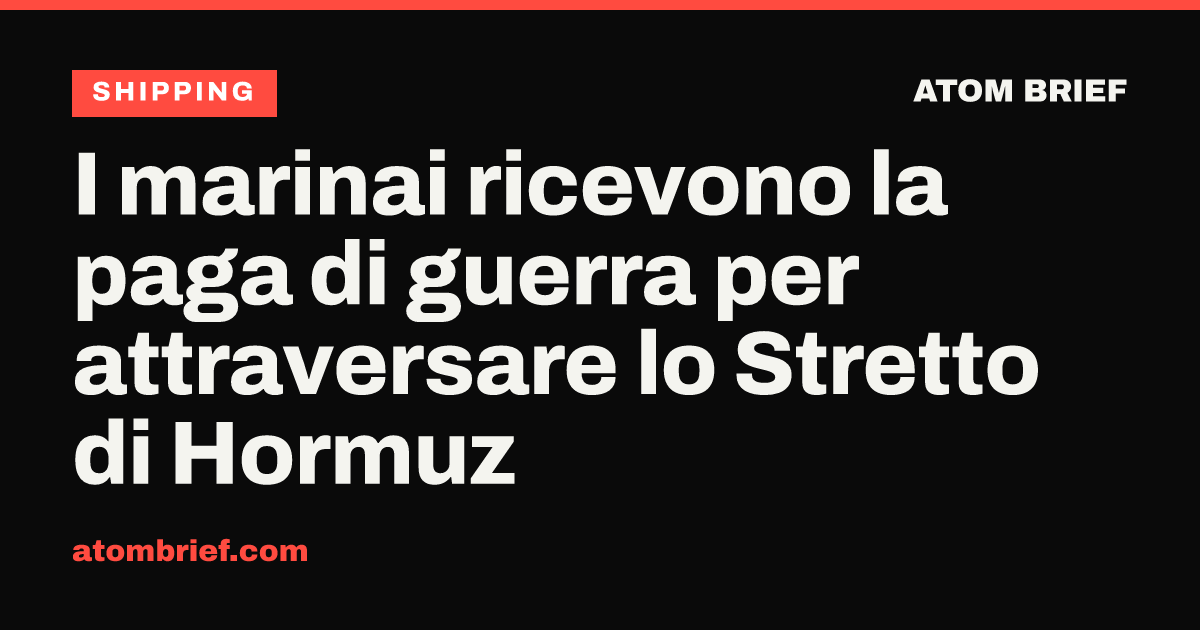 I marinai ricevono la paga di guerra per attraversare lo Stretto di Hormuz