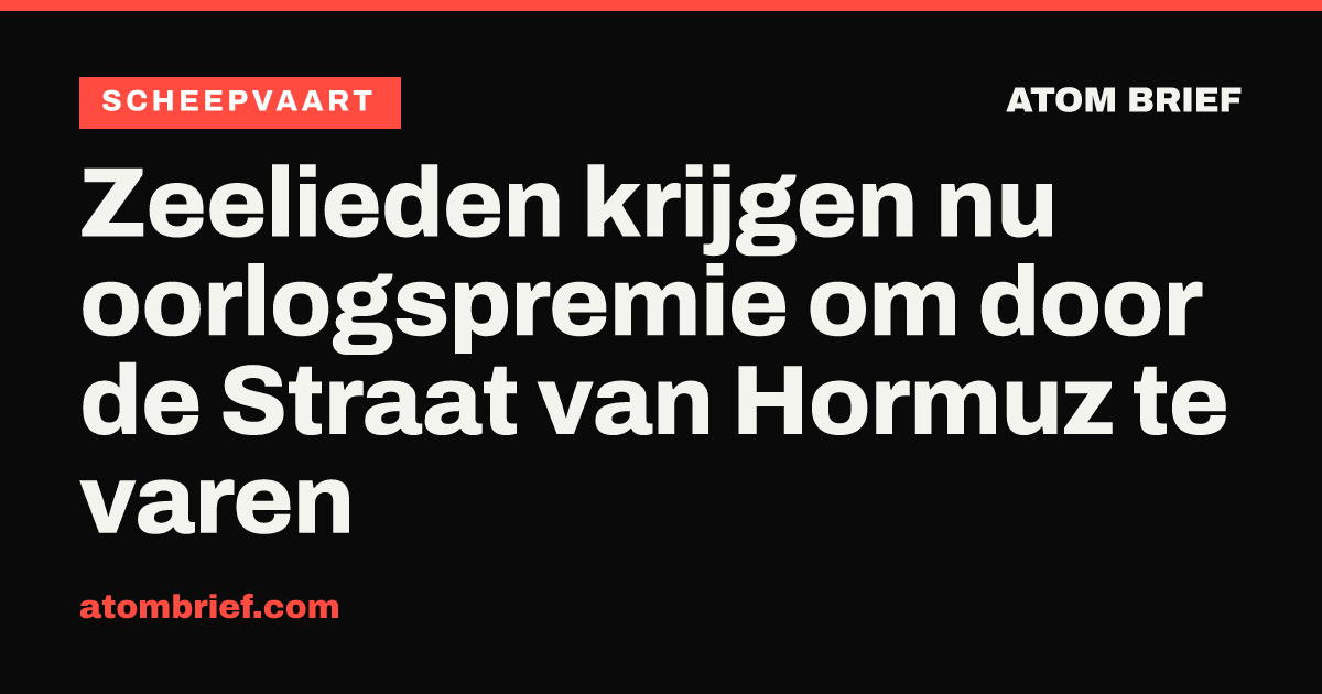 Zeelieden krijgen nu oorlogspremie om door de Straat van Hormuz te varen