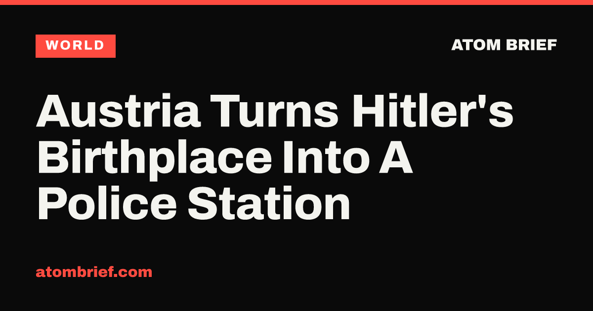 Austria Turns Hitler's Birthplace Into A Police Station