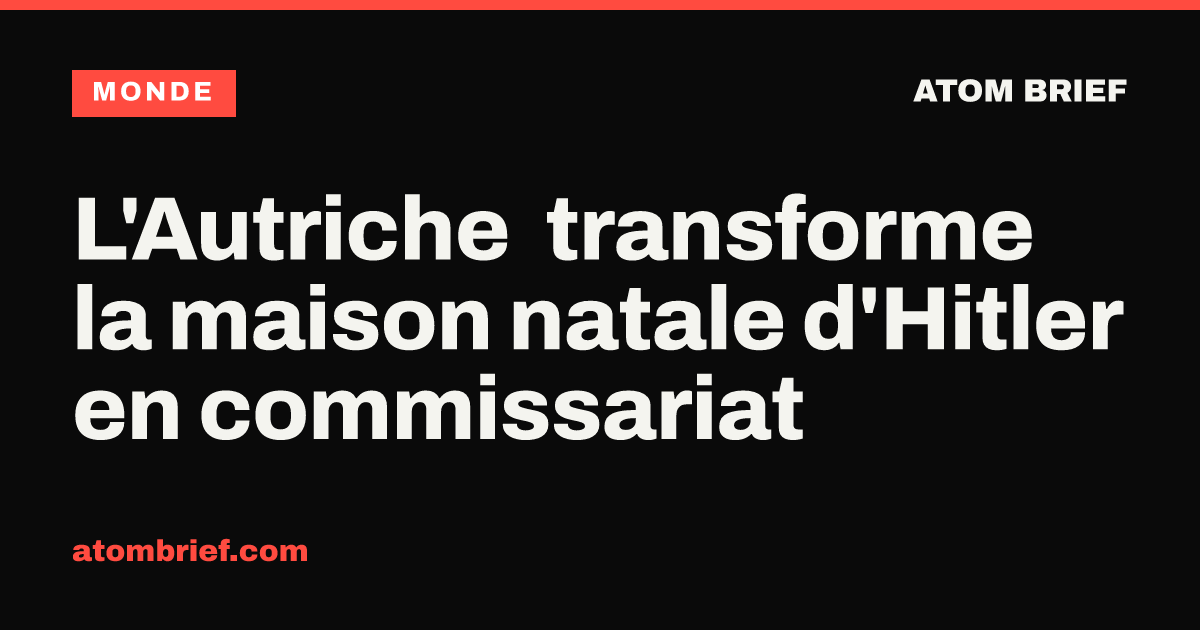 L'Autriche transforme la maison natale d'Hitler en commissariat
