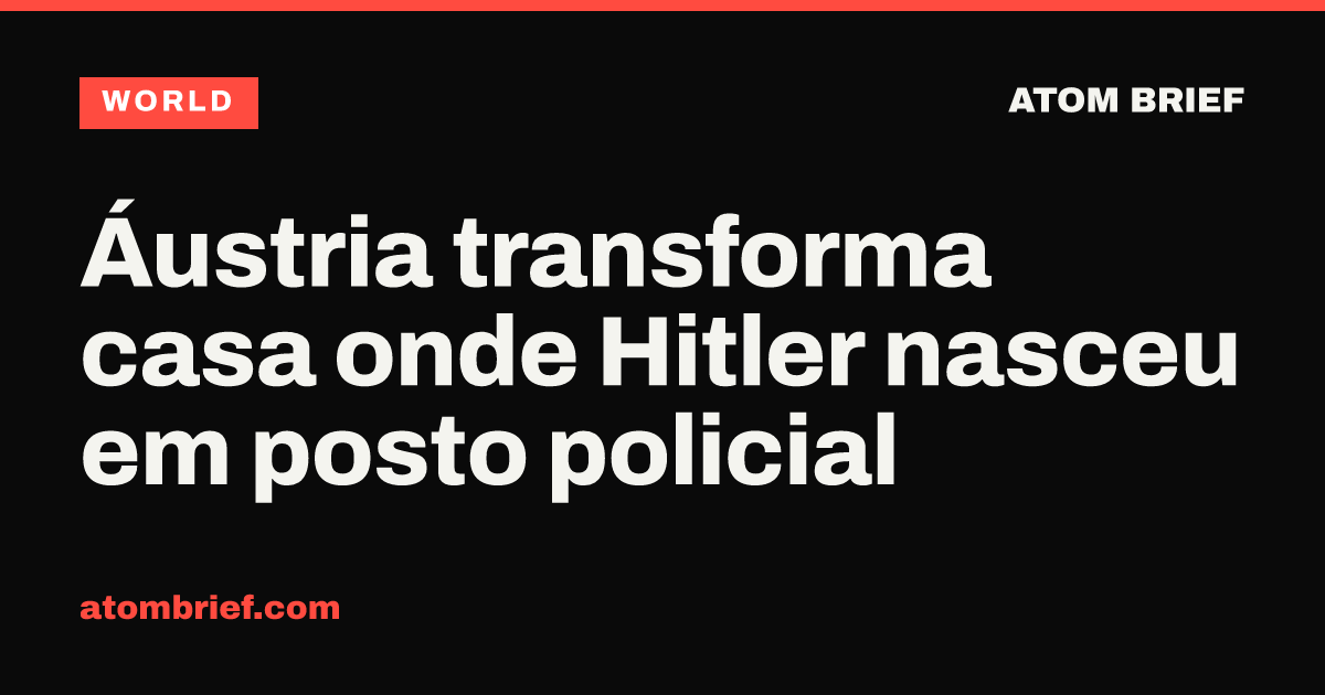 Áustria transforma casa onde Hitler nasceu em posto policial