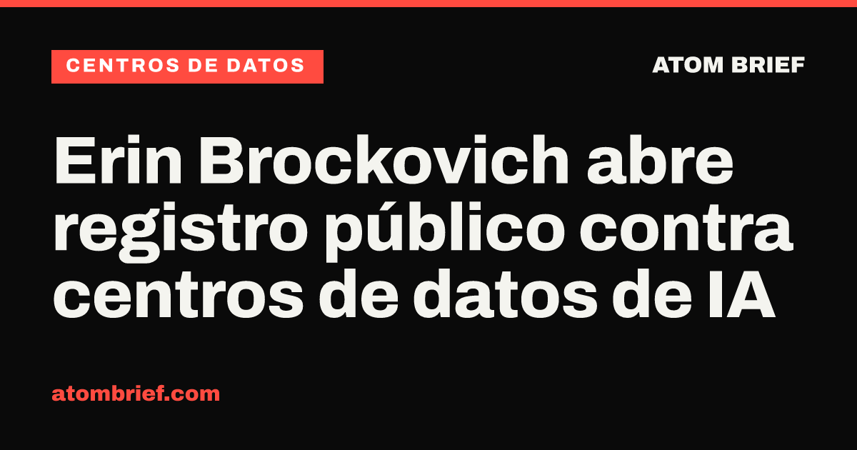 Erin Brockovich abre registro público contra centros de datos de IA