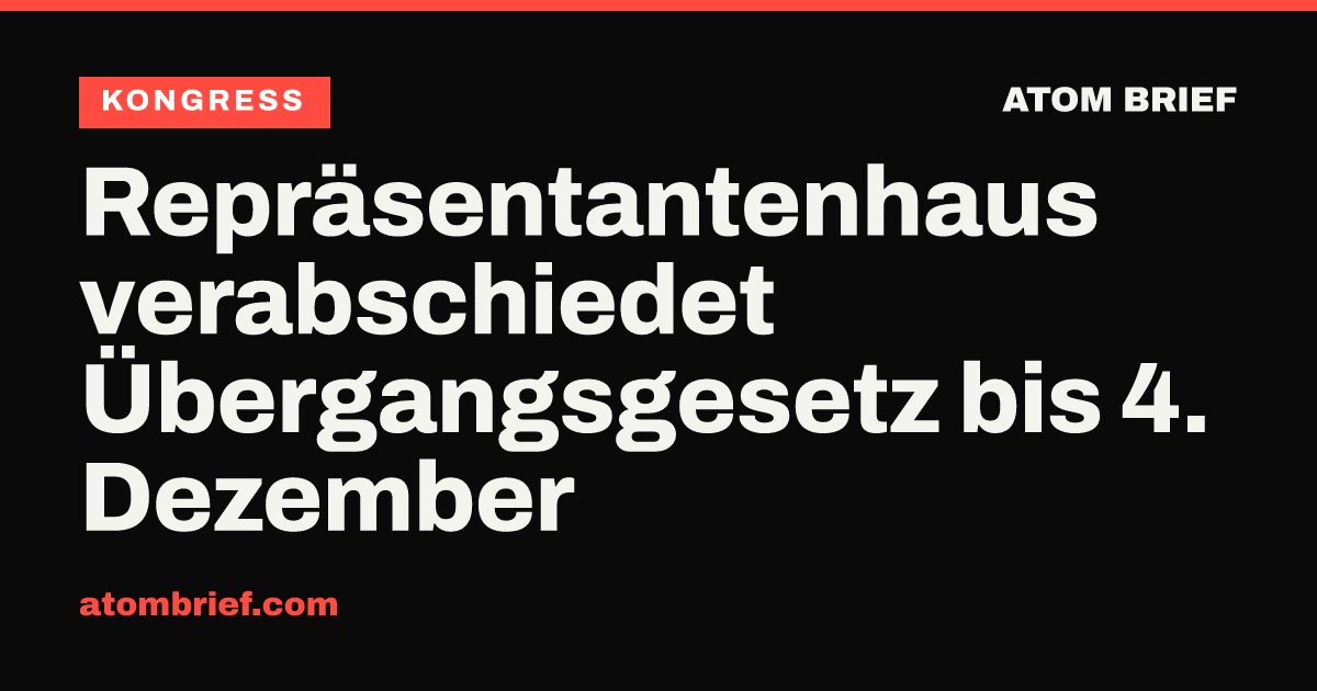 Repräsentantenhaus verabschiedet Übergangsgesetz bis 4. Dezember