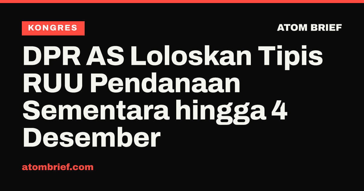 DPR AS Loloskan Tipis RUU Pendanaan Sementara hingga 4 Desember