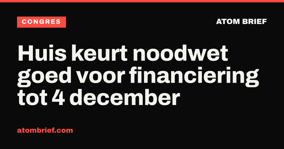 Huis keurt noodwet goed voor financiering tot 4 december