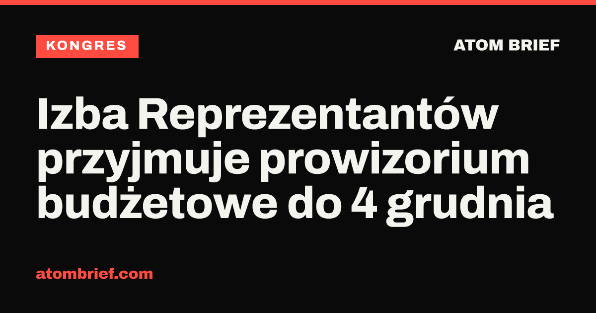 Izba Reprezentantów przyjmuje prowizorium budżetowe do 4 grudnia