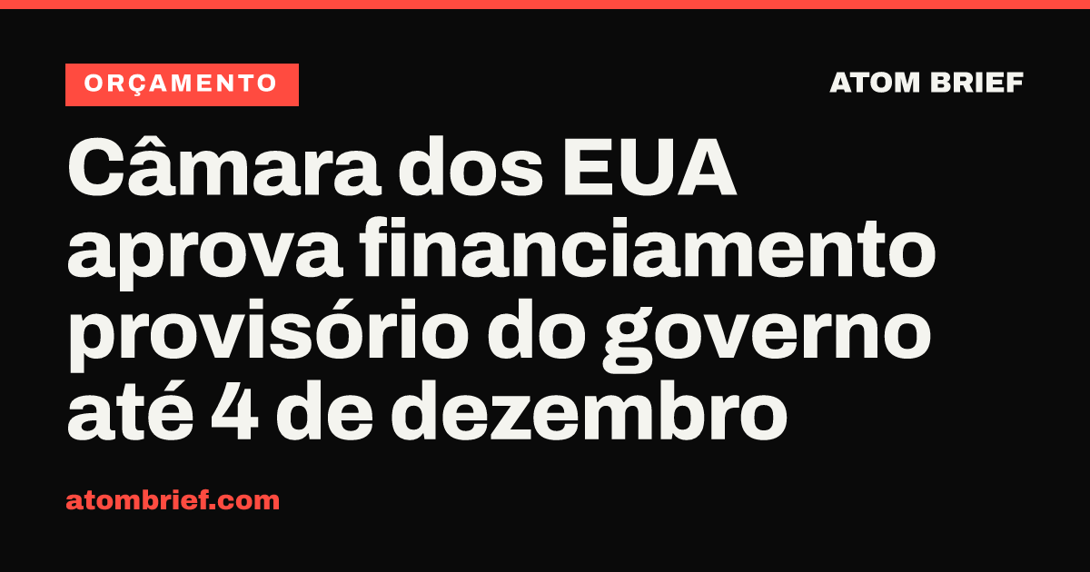 Câmara dos EUA aprova financiamento provisório do governo até 4 de dezembro