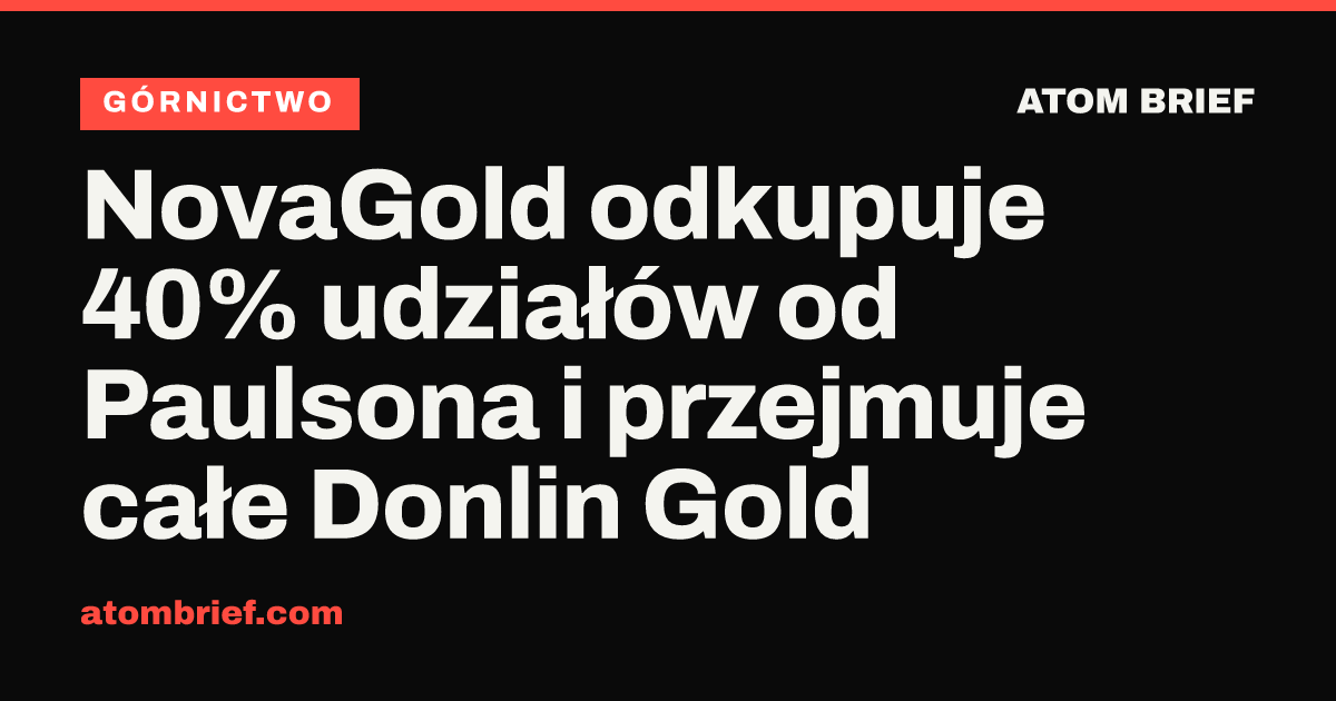 NovaGold odkupuje 40% udziałów od Paulsona i przejmuje całe Donlin Gold