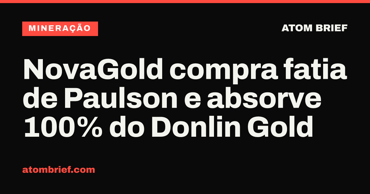 NovaGold compra fatia de Paulson e absorve 100% do Donlin Gold