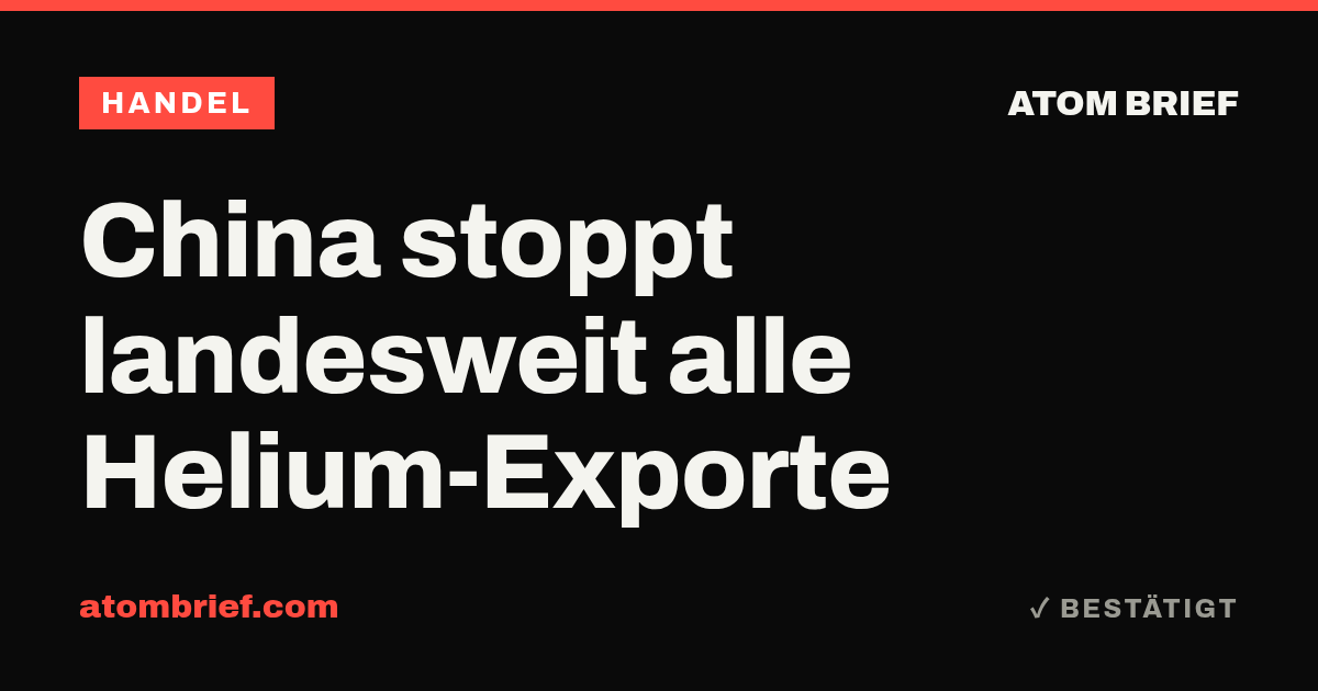 China stoppt landesweit alle Helium-Exporte