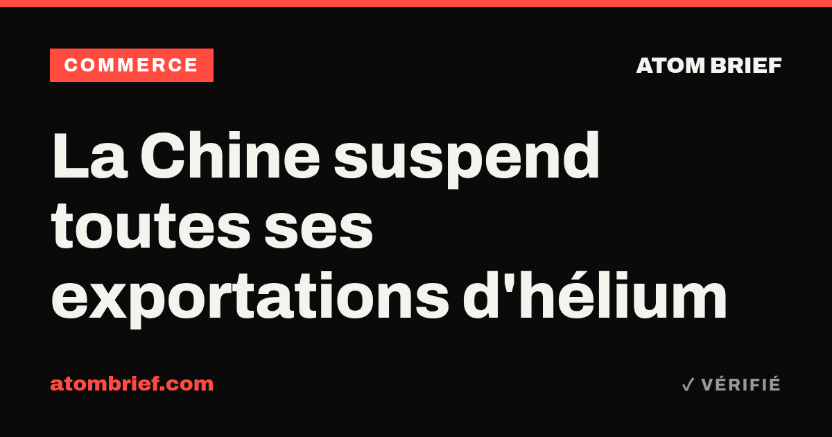 La Chine suspend toutes ses exportations d'hélium
