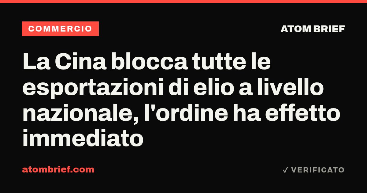 La Cina blocca tutte le esportazioni di elio a livello nazionale, l'ordine ha effetto immediato