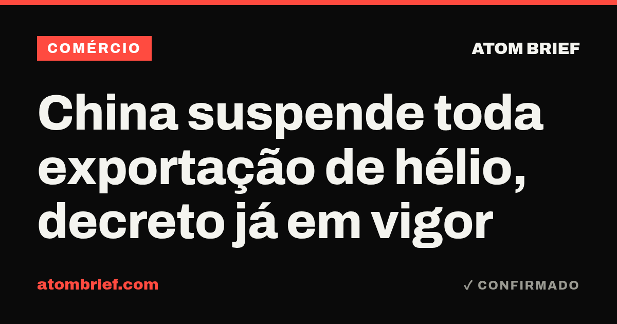 China suspende toda exportação de hélio, decreto já em vigor