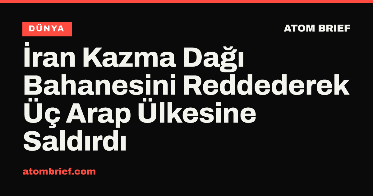 İran Kazma Dağı Bahanesini Reddederek Üç Arap Ülkesine Saldırdı