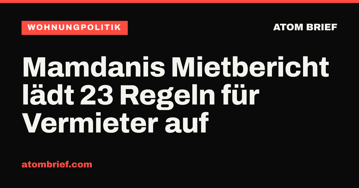 Mamdanis Mietbericht lädt 23 Regeln für Vermieter auf