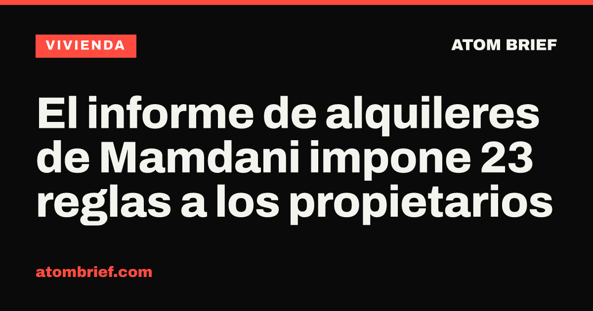 El informe de alquileres de Mamdani impone 23 reglas a los propietarios