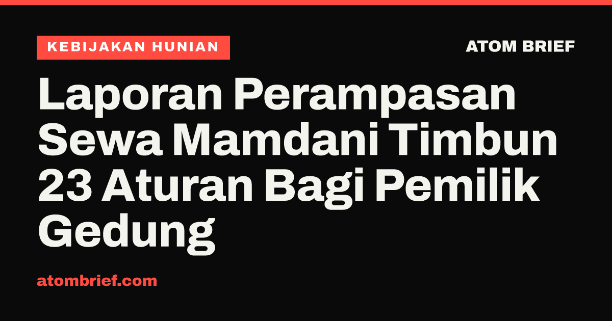 Laporan Perampasan Sewa Mamdani Timbun 23 Aturan Bagi Pemilik Gedung