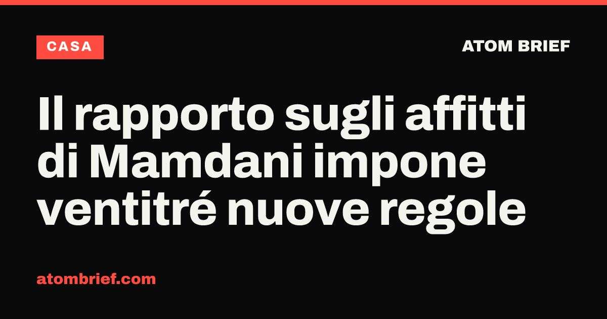 Il rapporto sugli affitti di Mamdani impone ventitré nuove regole