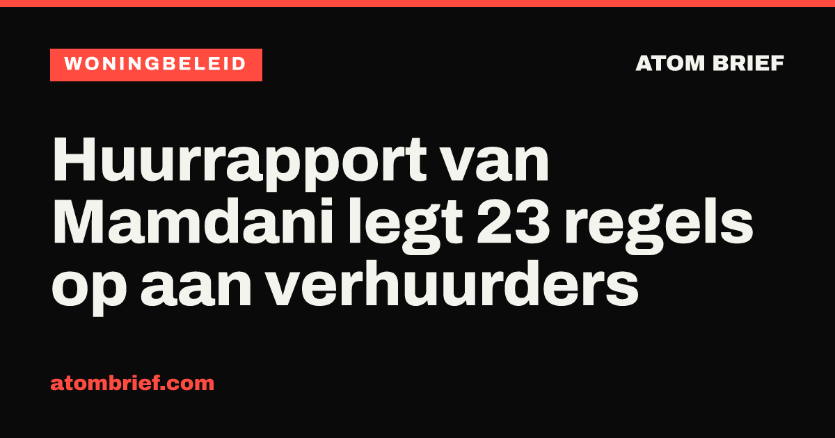 Huurrapport van Mamdani legt 23 regels op aan verhuurders