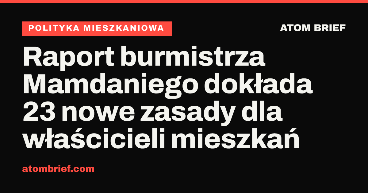 Raport burmistrza Mamdaniego dokłada 23 nowe zasady dla właścicieli mieszkań