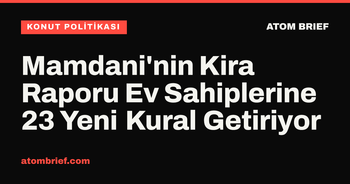 Mamdani'nin Kira Raporu Ev Sahiplerine 23 Yeni Kural Getiriyor