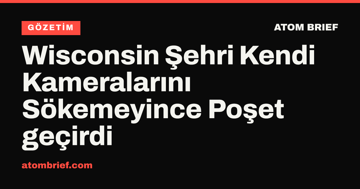 Wisconsin Şehri Kendi Kameralarını Sökemeyince Poşet geçirdi