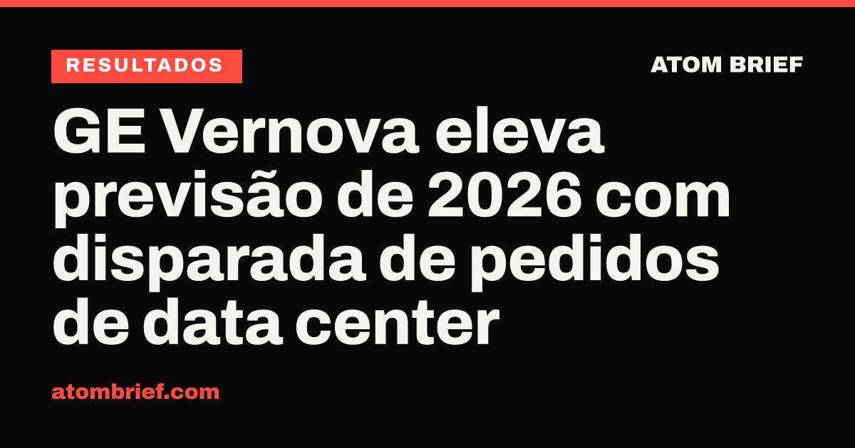 GE Vernova eleva previsão de 2026 com disparada de pedidos de data center