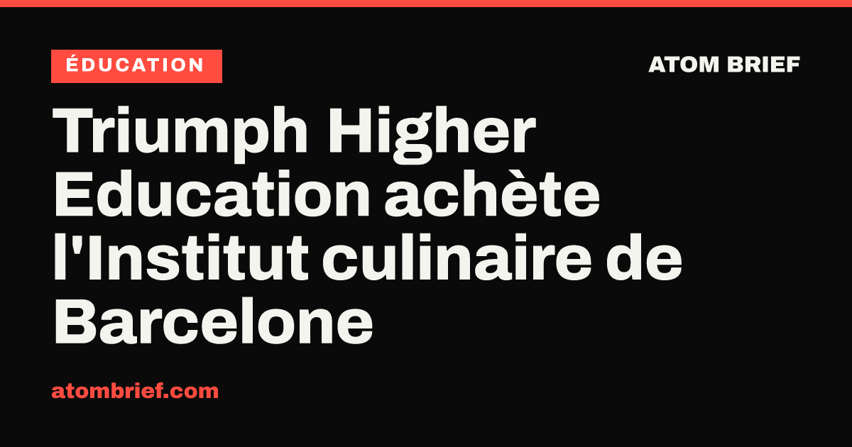 Triumph Higher Education achète l'Institut culinaire de Barcelone