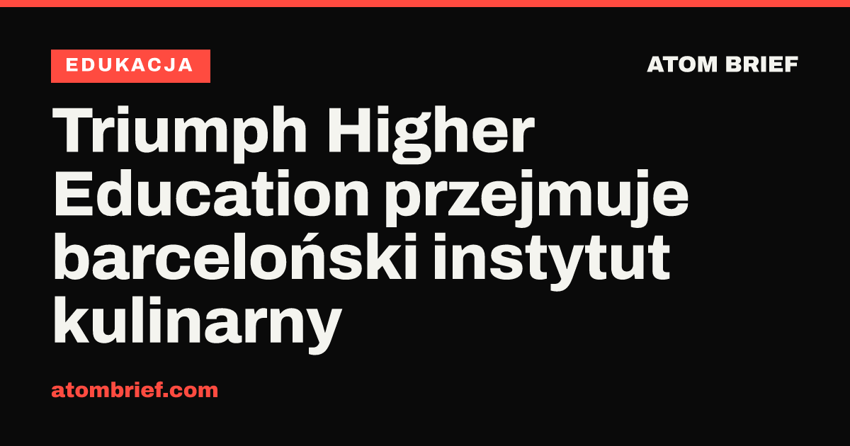 Triumph Higher Education przejmuje barceloński instytut kulinarny