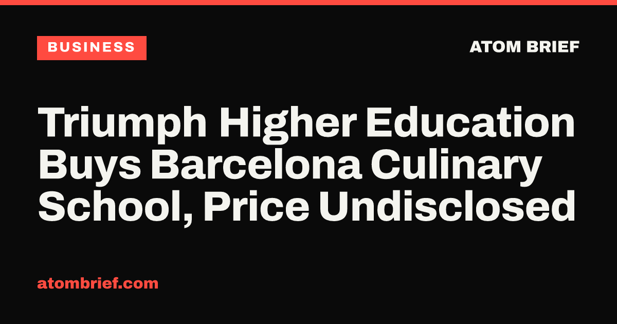 Triumph Higher Education Buys Barcelona Culinary School, Price Undisclosed