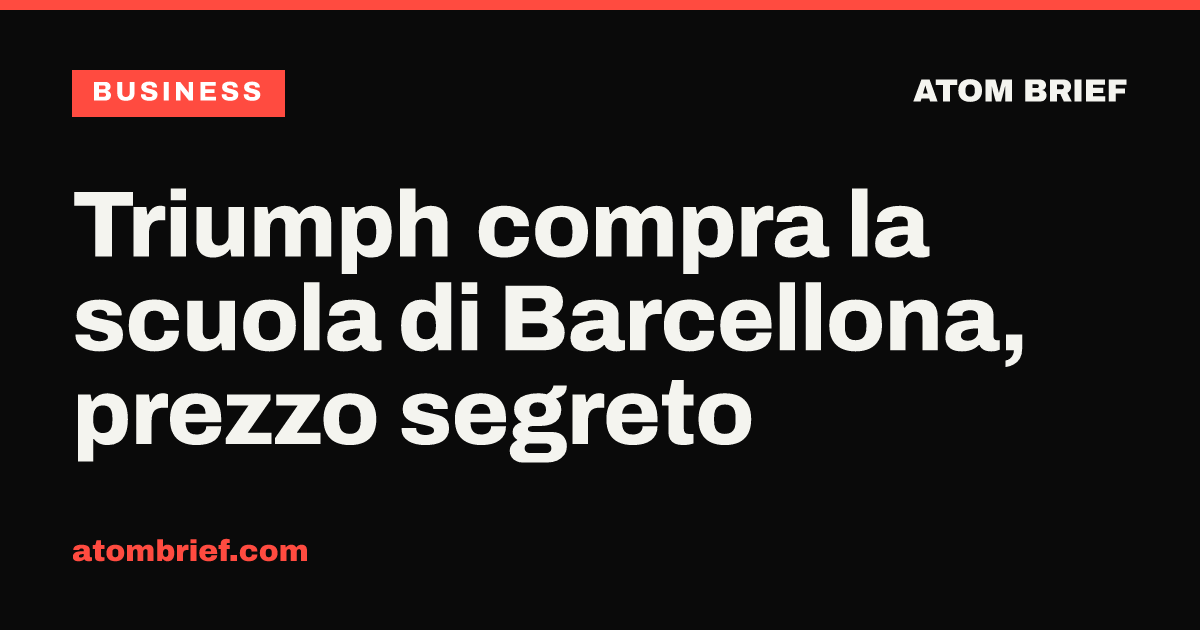 Triumph compra la scuola di Barcellona, prezzo segreto