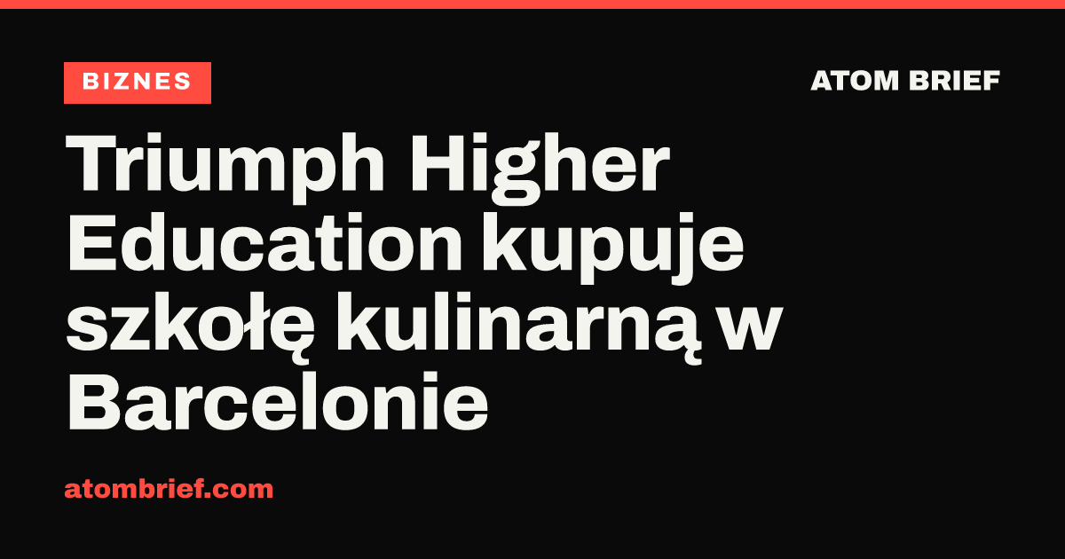 Triumph Higher Education kupuje szkołę kulinarną w Barcelonie