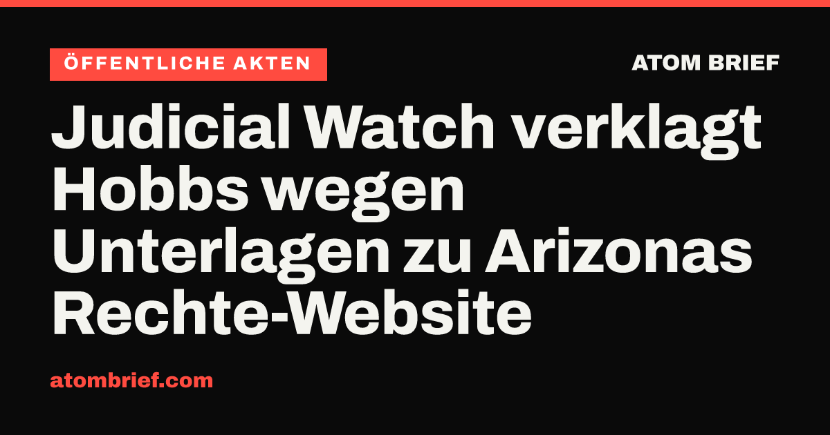 Judicial Watch verklagt Hobbs wegen Unterlagen zu Arizonas Rechte-Website