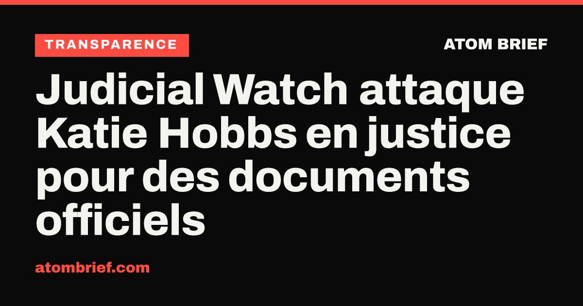 Judicial Watch attaque Katie Hobbs en justice pour des documents officiels