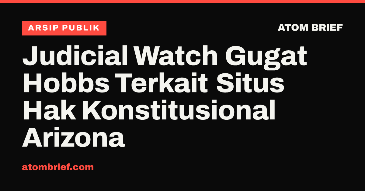 Judicial Watch Gugat Hobbs Terkait Situs Hak Konstitusional Arizona