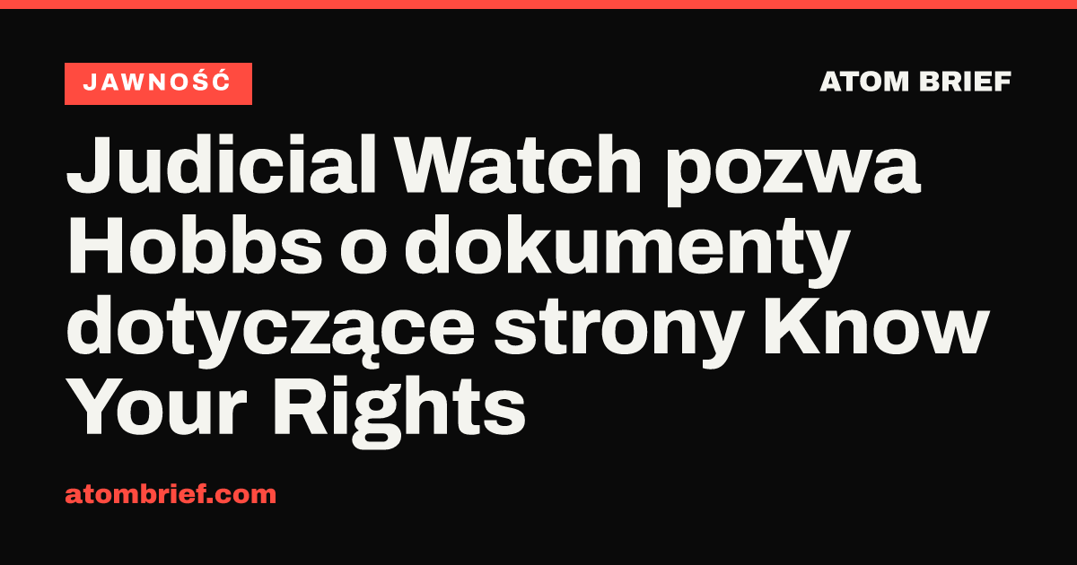 Judicial Watch pozwa Hobbs o dokumenty dotyczące strony Know Your Rights