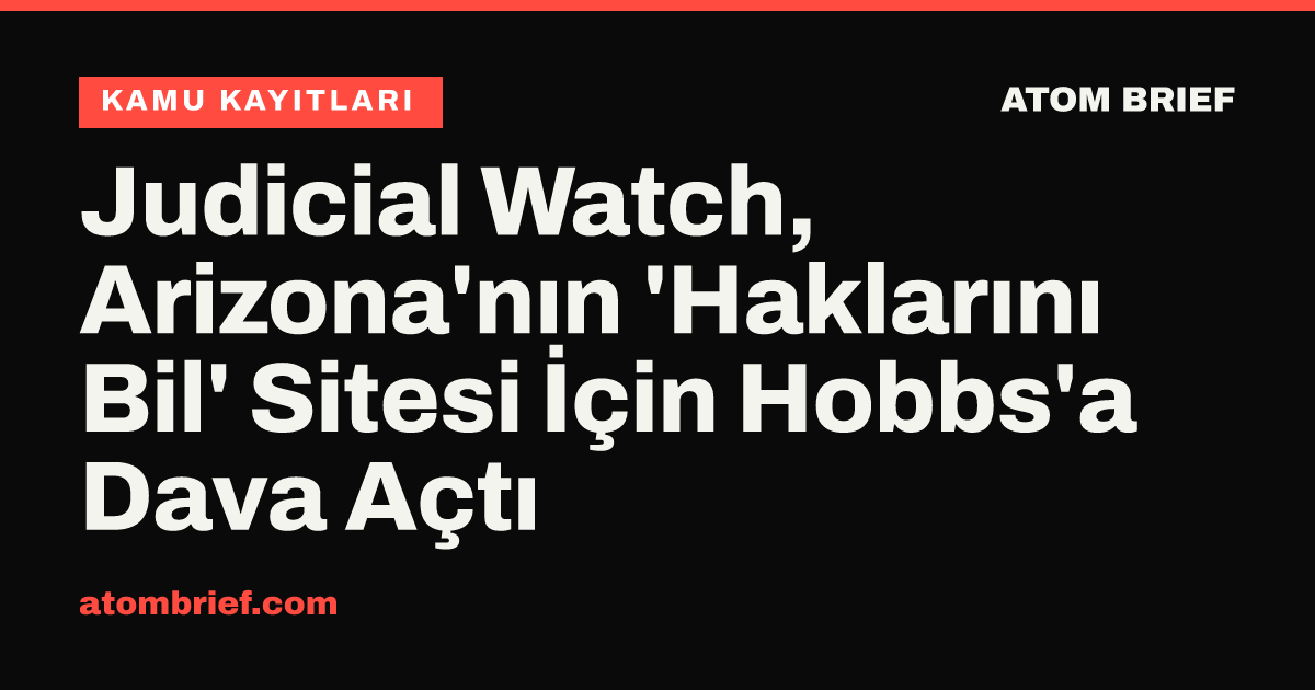 Judicial Watch, Arizona'nın 'Haklarını Bil' Sitesi İçin Hobbs'a Dava Açtı