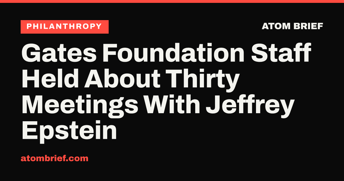 Gates Foundation Staff Held About Thirty Meetings With Jeffrey Epstein
