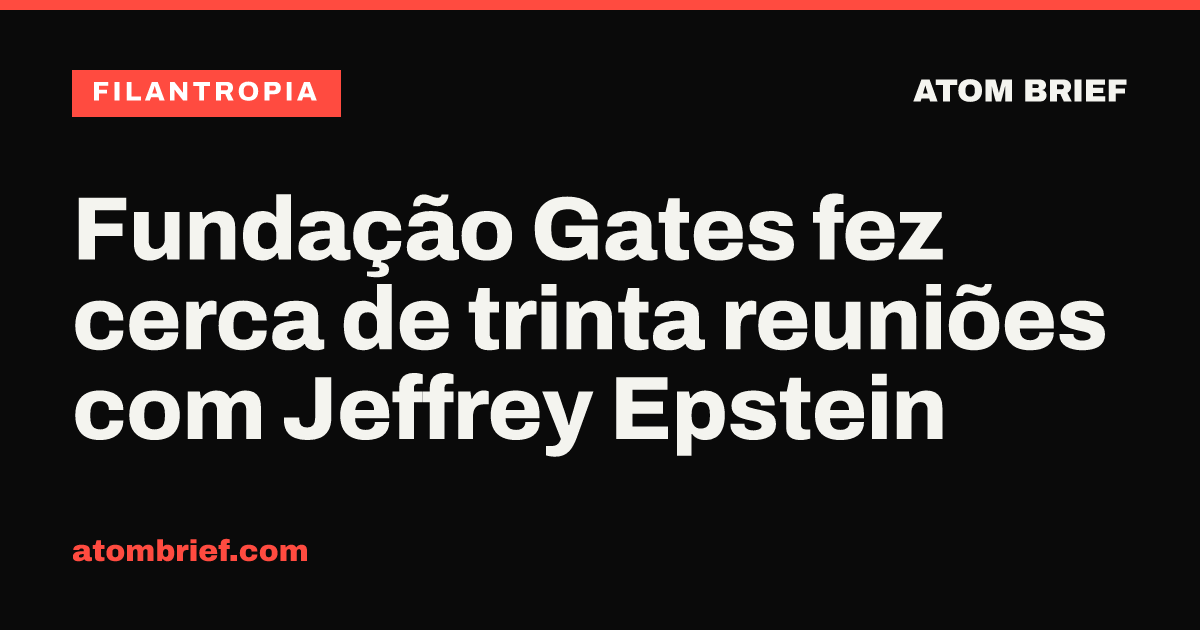 Fundação Gates fez cerca de trinta reuniões com Jeffrey Epstein